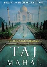Taj Mahal: Passion and Genius at the Heart of the Moghul Empire