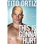 This Is Gonna Hurt: The Life of a Mixed Martial Arts Champion