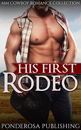 GAY ROMANCE: MM ROMANCE: His First Rodeo (Alpha Male First Time Gay Romance Box Set) (Gay Cowboy Western Romance)