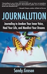 Journalution: Journaling to Awaken Your Inner Voice, Heal Your Life and Manifest Your Dreams