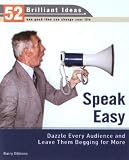 Speak Easy (52 Brilliant Ideas): Dazzle Every Audience and Leave Them Begging for More