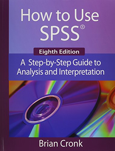 How to Use IBM SPSS Statistics: A Step-By-Step Guide to Analysis and Interpretation