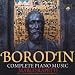 Borodin: Complete Piano Music