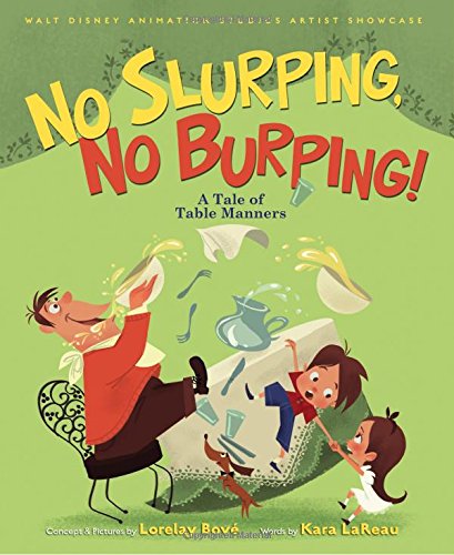 Walt Disney Animation Studios Artist Showcase No Slurping, No Burping!: A Tale of Table Manners
