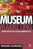 Museum marketing : competing in the global marketplace