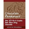 Chocolate Rendezvous: Over 53 Fun & Creative Date Ideas Using Chocolate