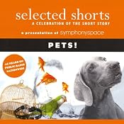 Selected Shorts: Pets! | [Gail Godwin, Ana Menendez, Robertson Davies, Molly Giles, T. C. Boyle, Max Steele]