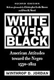 White over black : American attitudes toward the Negro, 1550-1812