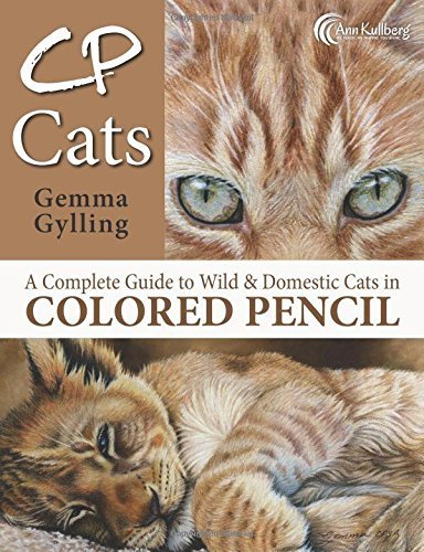 CP Cats: A Complete Guide to Drawing Cats in Colored Pencil by Gemma Gylling (2015-02-20)