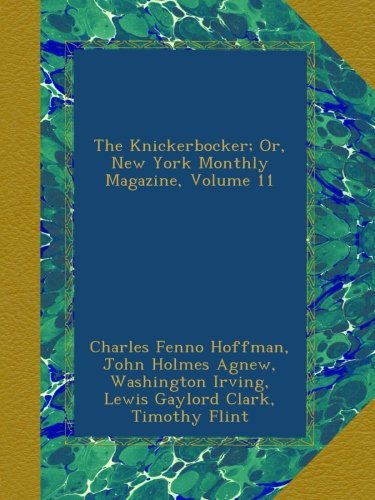 The Knickerbocker; Or, New York Monthly Magazine, Volume 11