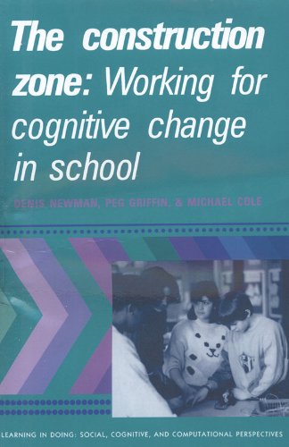 The Construction Zone: Working for Cognitive Change in School (Learning in Doing: Social, Cognitive and Computational Perspectives)
