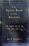 The great book of the shapers : a right kick up in the arts