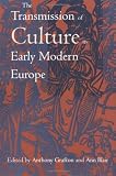 The Transmission of Culture in Early Modern Europe (0812216679) by Grafton, Anthony