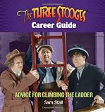  : The Three Stooges Career Guide: Advice for Climbing the Ladder