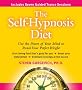 The Self-hypnosis Diet: Use The Power Of Your Mind To Make Any Diet Wotk For You