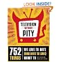 Television Without Pity: 752 Things We Love to Hate (and Hate to Love) About TV