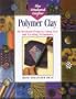 The Weekend Crafter: Polymer Clay: 20 Weekend Projects Using New & Exciting Techniques
