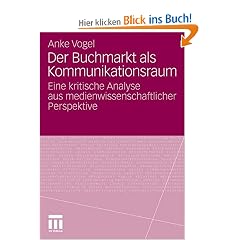 Der Buchmarkt als Kommunikationsraum: Eine kritische Analyse aus medienwissenschaftlicher Perspektive