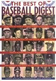 The Best of Baseball Digest: The Greatest Players, The Greatest Games, the Greatest Writers from the Games Most Exciting Years