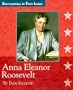 Anna Eleanor Roosevelt (Encyclopedia of First Ladies)