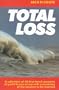 Total Loss: A Collection of 40 First-hand Accounts of Yacht Losses at Sea with a Summary of the Lessons to be Learned