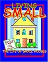Living SMALL: The Life of Small Houses