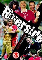 Riverside X: An Incredible Decade in the History of Middlesbrough FC