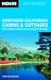 Moon Northern California Cabins and Cottages: Great Lodgings with Easy Access to Outdoor Recreation (Moon Outdoors)