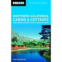 Moon Northern California Cabins and Cottages: Great Lodgings with Easy Access to Outdoor Recreation (Moon Outdoors)