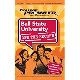 Ball State University (College Prowler: Ball State University Off the Record)