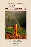 Menhirs de Bourgogne : L'art m�galithique bourguignon
