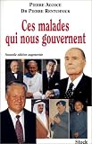 Ces malades qui nous gouvernent par Pierre Accoce Ces malades qui nous gouvernent par Accoce