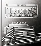 Trucks und ihre Trucker - Tom Jeier