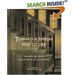 Toward a Simpler Way of Life: The Arts and Crafts Architects of California
