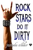 Rock Stars Do It Dirty