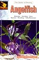 The Guide to Owning Angelfish: Disease, Varieties, Care, Species, Breeding (Aquatic)