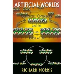 Artificial Worlds: Computers, Complexity and the Riddle of Life