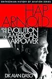 Hap Arnold and the Evolution of American Airpower