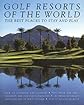 Golf Resorts of the World