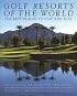 Golf Resorts of the World