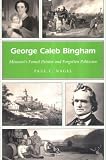 George Caleb Bingham: Missouri's Famed Painter And Forgotten Politician (Missouri Heritage Readers)