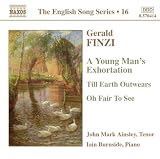 Finzi: A Young Mans Exhortation; Till Earth Outwears; Oh Fair To See