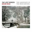 The Lost Border: The Landscape of the Iron Curtain