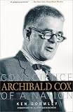 Archibald Cox: Conscience Of A Nation