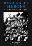 Headingley heroes : Leeds RLFC in the 60s and 70s