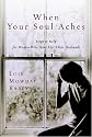 When Your Soul Aches: Hope and Help for Women Who Have Lost Their Husbands