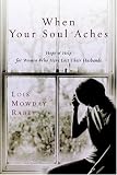 When Your Soul Aches: Hope and Help for Women Who Have Lost Their Husbands