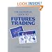 The Definitive Guide To Futures Trading (Volume I)