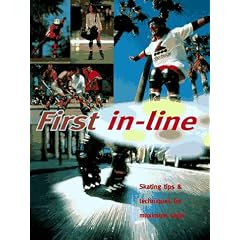 1st In-Line: Roll Up to Get Ahead With This Streetwise Instuction Manual On In-Line Skating