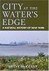 City at the Water's Edge: A Natural History of New York